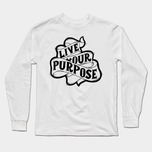 Live Your Purpose Long Sleeve T-Shirt